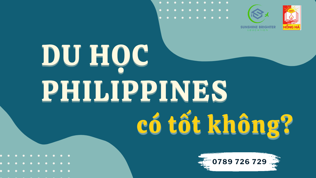 Du học Philippines có tốt không? Góc nhìn toàn diện cho sinh viên Việt​