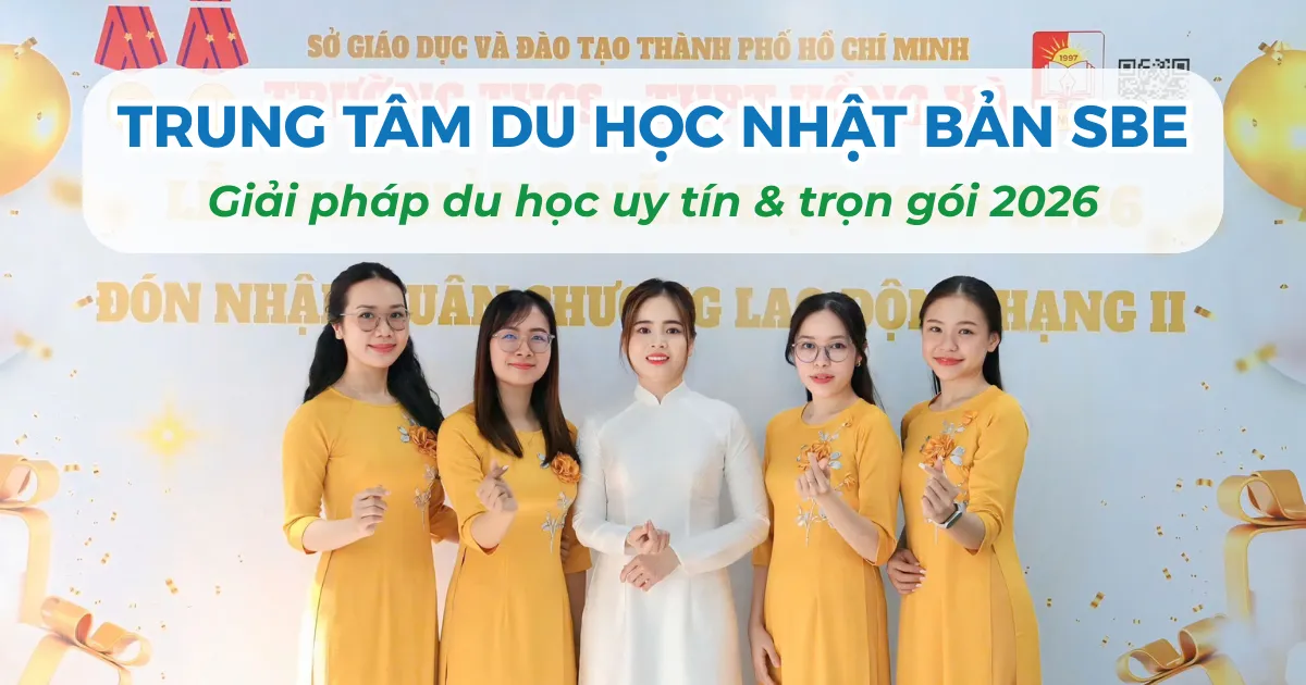 Trung tâm du học Nhật Bản SBE – Giải pháp du học uy tín & trọn gói 2026