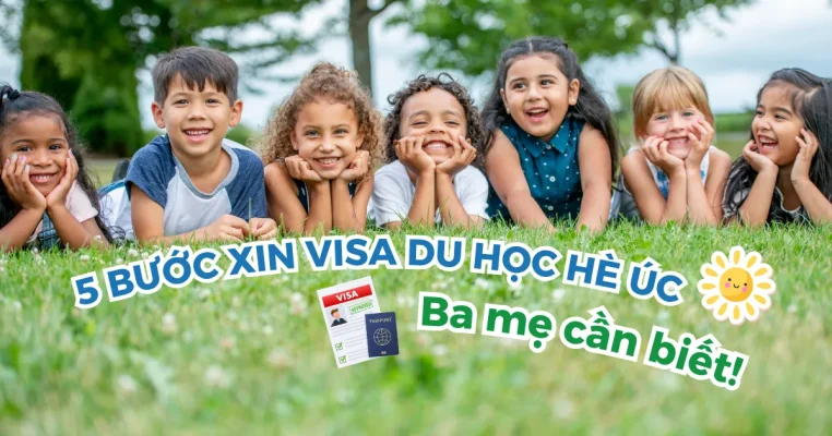5 bước xin visa du học hè Úc chuẩn nhất - Ba mẹ cần biết!