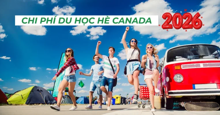 Chi phí du học hè Canada 2026 trọn gói là bao nhiêu? Bảng giá chi tiết từng hạng mục