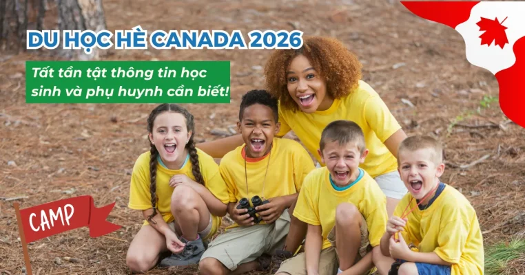 Du học hè Canada 2026 - Tất tần tật thông tin phụ huynh và học sinh cần biết