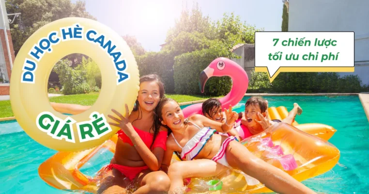 Du học hè Canada giá rẻ: 7 chiến lược tối ưu chi phí