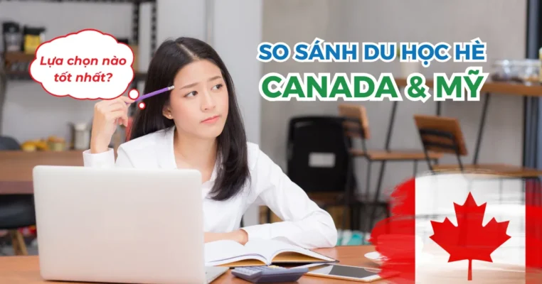 So sánh Du học hè Canada và Mỹ: Lựa chọn nào tốt nhất cho con bạn?