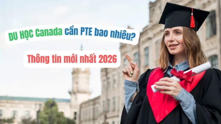 Du học Canada cần PTE bao nhiêu