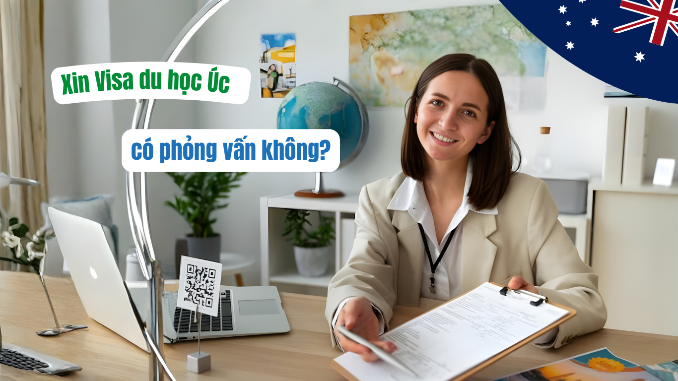 Xin Visa du học Úc có phỏng vấn không