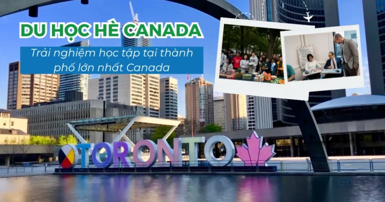 Du học hè Canada ở Toronto – Trải nghiệm học tập tại thành phố lớn nhất Canada