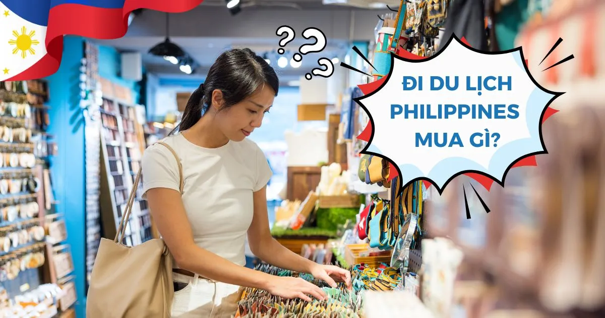 Đi du lịch Philippines mua gì? Top 15+ món quà đặc trưng và địa chỉ mua sắm giá rẻ